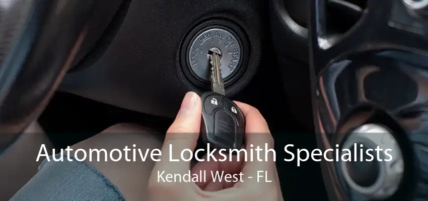 Automotive Locksmith Specialists Kendall West - FL