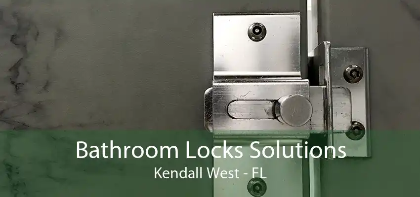 Bathroom Locks Solutions Kendall West - FL