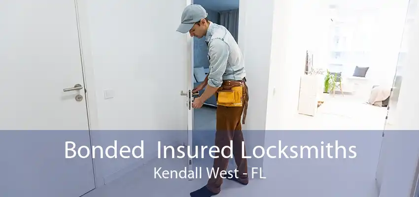 Bonded  Insured Locksmiths Kendall West - FL