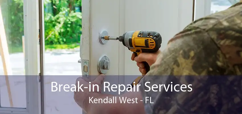 Break-in Repair Services Kendall West - FL