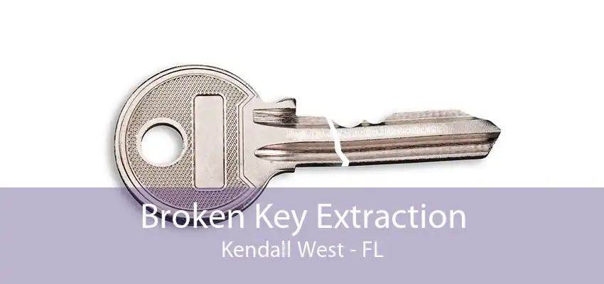 Broken Key Extraction Kendall West - FL