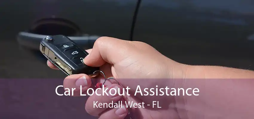 Car Lockout Assistance Kendall West - FL