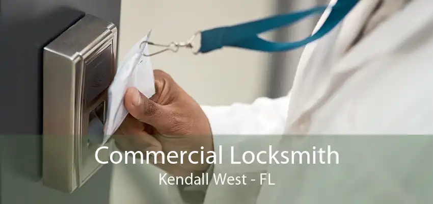 Commercial Locksmith Kendall West - FL