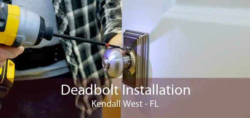 Deadbolt Installation Kendall West - FL