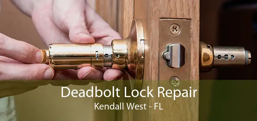 Deadbolt Lock Repair Kendall West - FL