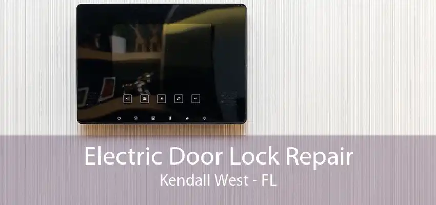 Electric Door Lock Repair Kendall West - FL