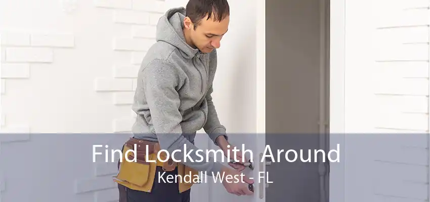 Find Locksmith Around Kendall West - FL