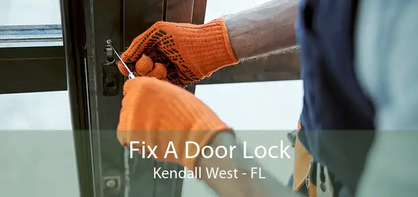 Fix A Door Lock Kendall West - FL