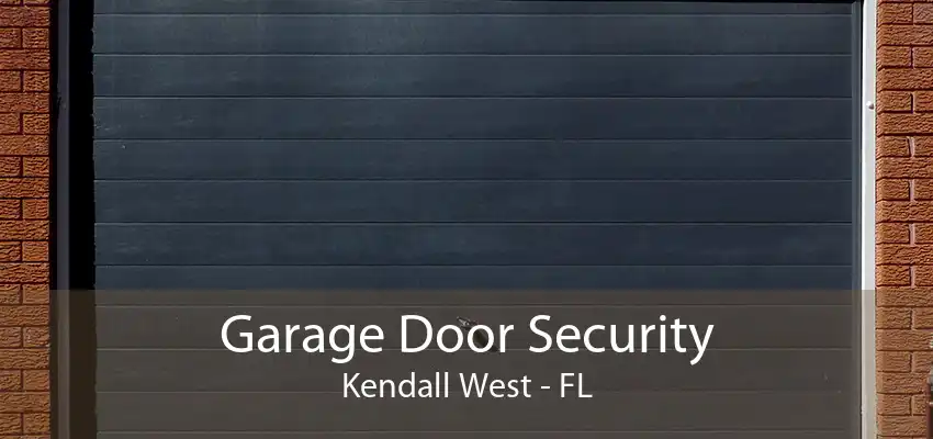 Garage Door Security Kendall West - FL