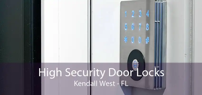 High Security Door Locks Kendall West - FL