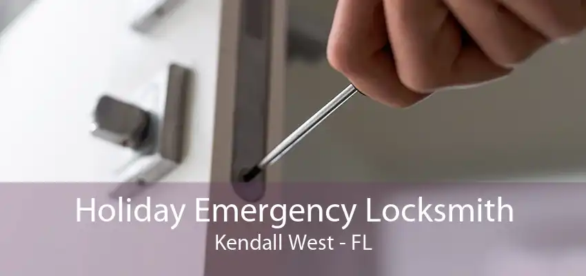 Holiday Emergency Locksmith Kendall West - FL