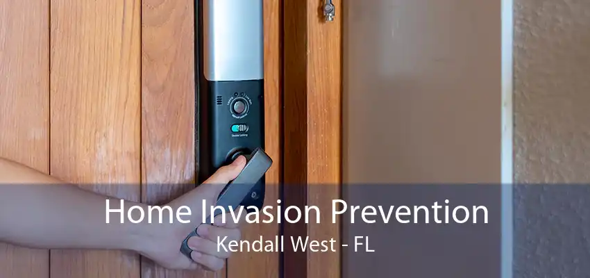 Home Invasion Prevention Kendall West - FL