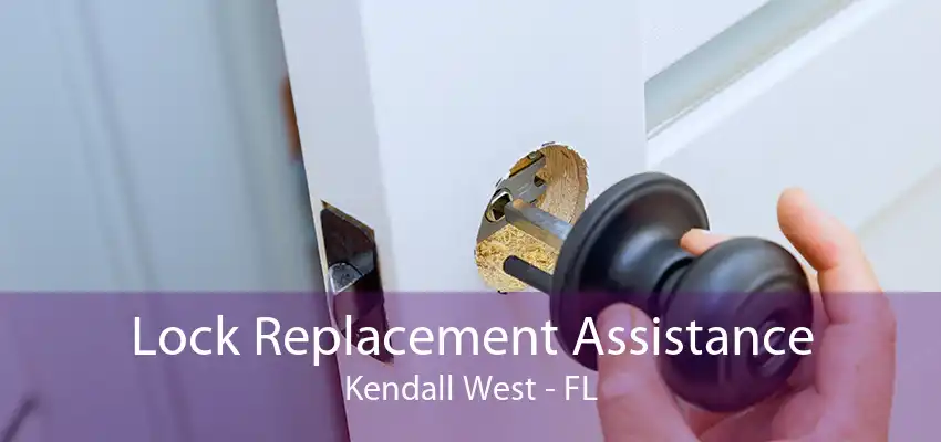 Lock Replacement Assistance Kendall West - FL