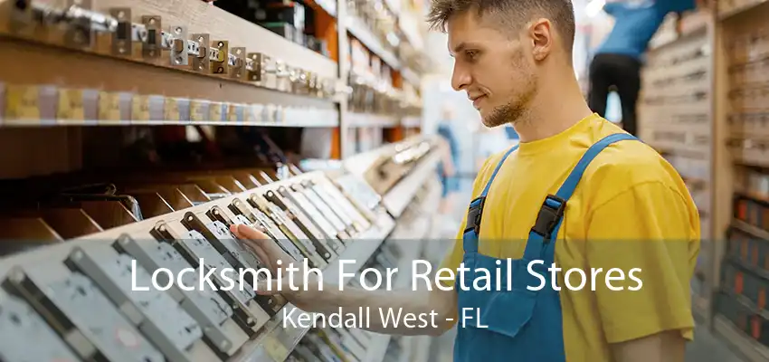 Locksmith For Retail Stores Kendall West - FL