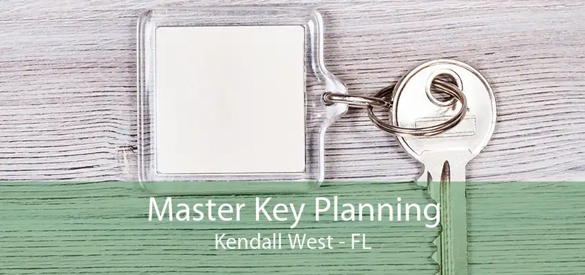 Master Key Planning Kendall West - FL