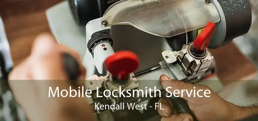 Mobile Locksmith Service Kendall West - FL