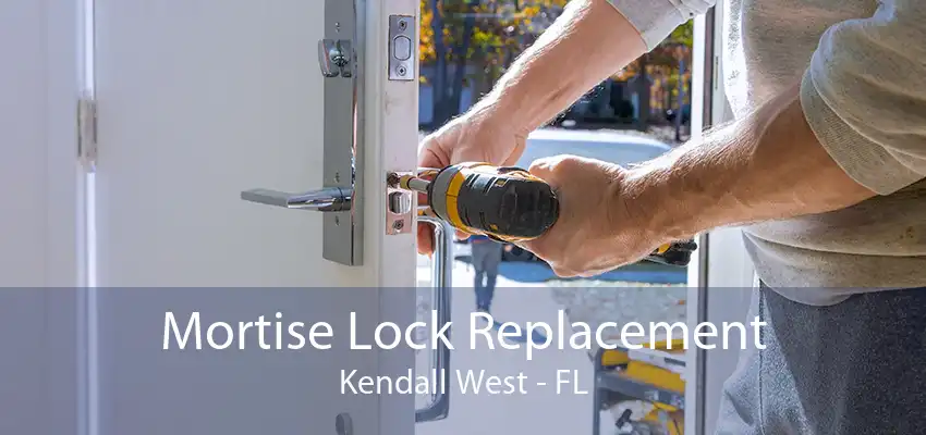 Mortise Lock Replacement Kendall West - FL