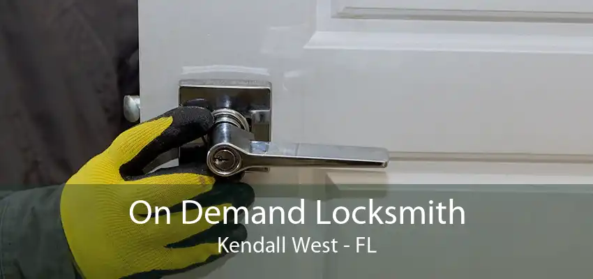 On Demand Locksmith Kendall West - FL