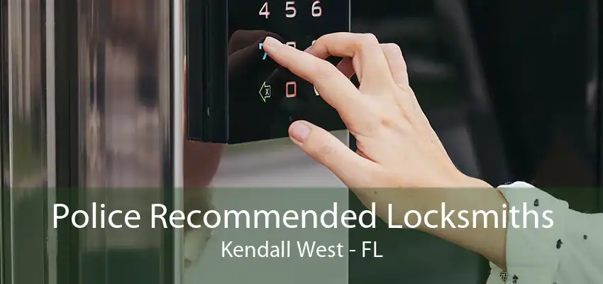 Police Recommended Locksmiths Kendall West - FL