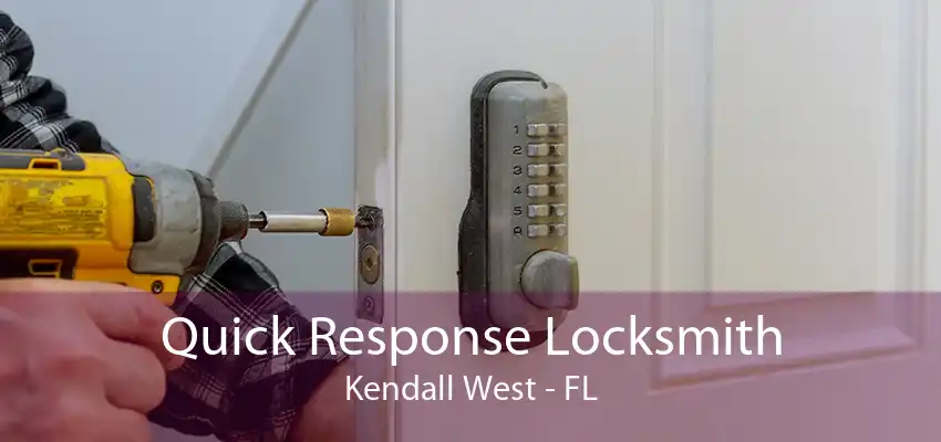 Quick Response Locksmith Kendall West - FL