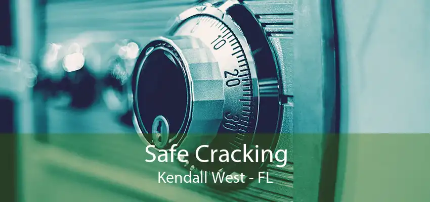 Safe Cracking Kendall West - FL