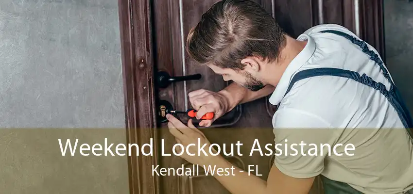 Weekend Lockout Assistance Kendall West - FL